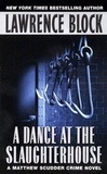 Lawrence Block - A Dance at the Slaughterhouse - A Matthew Scudder Crime Novel.