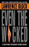 Lawrence Block - Even the Wicked - A Matthew Scudder Novel.