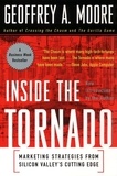 Geoffrey A. Moore - Inside the Tornado - Strategies for Developing, Leveraging, and Surviving Hypergrowth Markets.