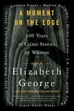 Elizabeth George - A Moment on the Edge - 100 Years of Crime Stories by Women.
