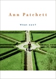 Ann Patchett - What Now?.