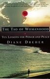 Diane Dreher - The Tao Of Womanhood - Ten Lessons For Power And Peace.