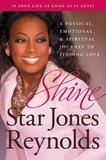 Star Jones Reynolds - Shine - A Physical, Emotional, and Spiritual Journey to Finding Love.