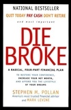 Stephen Pollan et Mark Levine - Die Broke - A Radical Four-Part Financial Plan.