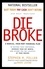 Stephen Pollan et Mark Levine - Die Broke - A Radical Four-Part Financial Plan.