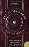 John Marchese - The Violin Maker - A Search for the Secrets of Craftsmanship, Sound, and Stradivari.