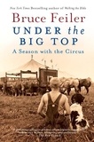 Bruce Feiler - Under the Big Top - A Season with the Circus.