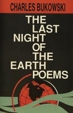 Charles Bukowski - The Last Night of the Earth Poems.