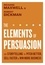Richard Maxwell et Robert Dickman - The Elements of Persuasion - The Five Key Elements of Stories that Se.