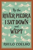 Paulo Coelho - By the River Piedra I Sat Down and Wept - A Novel of Forgiveness.