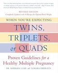Barbara Luke et Tamara Eberlein - When You're Expecting Twins, Triplets, or Quads - Proven Guidelines for a Healthy Multiple Pregnancy.