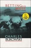 Charles Bukowski - Betting on the Muse.