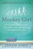 Edward Humes - Monkey Girl - Evolution, Education, Religion, and the Battle for America's Soul.