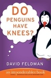 David Feldman - Do Penguins Have Knees? - An Imponderables Book.