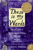 Nancy Turner - These Is My Words - The Diary of Sarah Agnes Prine, 1881-1901.