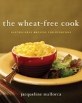 Jacqueline Mallorca - The Wheat-Free Cook - Gluten-Free Recipes for Everyone.