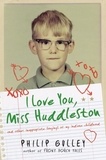 Philip Gulley - I Love You, Miss Huddleston - And Other Inappropriate Longings of My Indiana Childhood.