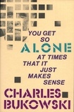 Charles Bukowski - You Get So Alone at Times.