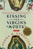 Donna M Gershten - Kissing the Virgin's Mouth - A Novel.