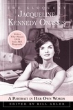 Bill Adler - The Eloquent Jacqueline Kennedy Onassis - A Portrait in Her Own Words.