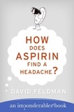 David Feldman - How Does Aspirin Find a Headache?.