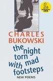 Charles Bukowski - The Night Torn Mad With Footsteps.