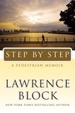 Lawrence Block - Step by Step - A Pedestrian Memoir.