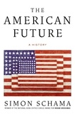 Simon Schama - The American Future - A History.