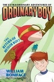 William Boniface et Stephen Gilpin - Extraordinary Adventures of Ordinary Boy, Book 2: The Return of Meteor Boy?.