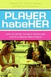 Tamara A. Johnson-George et Katrina R. Chambers - Player HateHer - How to Avoid the Beat Down and Live in a Drama-Free World.