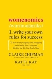 Claire Shipman et Katherine Kay - Womenomics - Work Less, Achieve More, Live Better.