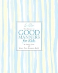 Cindy P Senning et Steve Bjorkman - Emily Post's The Guide to Good Manners for Kids.