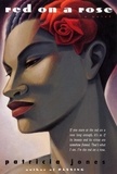 Patricia Jones - Red on a Rose - A Novel.
