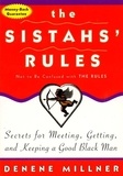 Denene Millner - The Sistah's Rules - Secrets For Meeting, Getting, And Keeping A Good Black Man Not To Be Confused With The Rules.