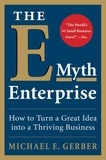 Michael E. Gerber - The E-Myth Enterprise - How to Turn a Great Idea into a Thriving Business.