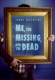 Jenny Valentine - Me, the Missing, and the Dead.