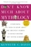 Kenneth C Davis - Don't Know Much About Mythology - Everything You Need to Know About the Greatest Stories in Human History but Never Learned.