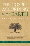 Matthew Sleeth - The Gospel According to the Earth - Why the Good Book Is a Green Book.