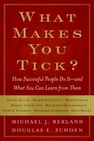 Michael J. Berland et Douglas E. Schoen - What Makes You Tick? - How Successful People Do It--and What You Can Learn from Them.