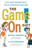 Krista Vernoff et Az Ferguson - The Game On! Diet - Kick Your Friend's Butt While Shrinking Your Own.