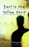 Janice Daugharty - Earl in the Yellow Shirt - Novel, A.