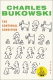Charles Bukowski - The Continual Condition - Poems.