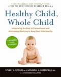 Stuart H Ditchek et Russell H Greenfield - Healthy Child, Whole Child - Integrating the Best of Conventional and Alternative Medicine to Keep Your Kids Healthy.