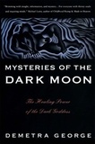 Demetra George - Mysteries of the Dark Moon - The Healing Power of the Dark Goddess.