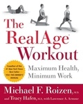 Michael F Roizen et Tracy Hafen - The RealAge(R) Workout - Maximum Health, Minimum Work.