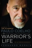 Fernando Morais - Paulo Coelho: A Warrior's Life - The Authorized Biography.
