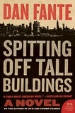 Dan Fante - Spitting Off Tall Buildings - A Novel.