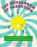 Elizabeth Wagele - The Enneagram of Parenting - The 9 Types of Children and How to Raise Them Successfully.