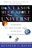 Kenneth C Davis - Don't Know Much About the Universe - Everything You Need to Know About Outer Space but Never Learned.