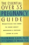 Ellen Lavin - The Essential Over 35 Pregnancy Guide.